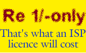 Re 1/- only: That's what an ISP licence will cost.